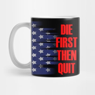 Die first then quit military army motivational Mug